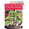 Indoor Bonsai for Beginners: Selection - Care - Training