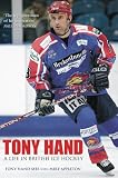 Tony Hand : a life in British ice hockey