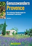 Genusswandern Provence: G&auml;rten, Wildnis, alte Wege und idyllische D&ouml;rfer - Joelle Kirch