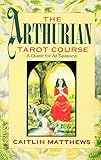 The Arthurian tarot course : a quest for all seasons