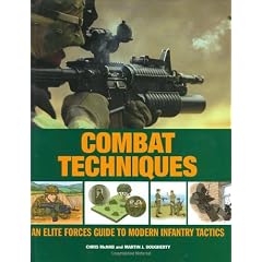 Combat Techniques: An Elite Forces Guide to Modern Infantry Tactics