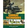 Combat Techniques: An Elite Forces Guide to Modern Infantry Tactics