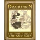 Click here to buy Dragonkin, Volume 3: Undersky (Bk. 3) by Robin Wayne Bailey.