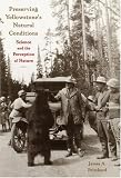 Preserving Yellowstone`s Natural Conditions: Science and the Perception of Nature