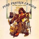 Pure Prairie League / If the Shoe Fits