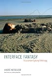 Interface Fantasy: A Lacanian Cyborg Ontology (Short Circuits)