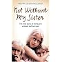 Not without My Sister: The True Story of Three Girls Violated and Betrayed by Those They Trusted