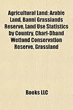 Agricultural Land: Arable Land, Banni Grasslands Reserve, Land Use Statistics by Country, Chari-Dhand Wetland Conservation Reserve, Grass-
