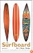 The Surfboard: Art, Style, Stoke