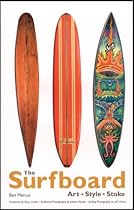 The Surfboard: Art, Style, Stoke
