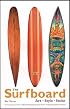 The Surfboard: Art, Style, Stoke