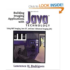 Building Imaging Applications with Java Technology: Using AWT Imaging, Java 2D and Java Advanced Imaging (JAI)