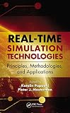 Real-time simulation technologies : principles, methodologies, and applications