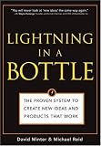 Lightning in a Bottle: The Proven System to Create New Ideas and Products That Work [Hardcover]