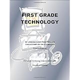 First Grade Technology: 32 Lessons Every First Grader Can Accomplish on a Computer