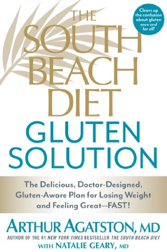 By Arthur Agatston The South Beach Diet Gluten Solution: The Delicious, Doctor-Designed, Gluten-Aware Plan for Losing W (Reprint) [Paperback]