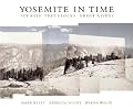 Yosemite in Time: Ice Ages, Tree Clocks, Ghost Rivers