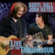 Daryl Hall & John Oates-Live at the Troubadour(CD/DVD)