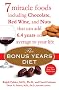 The Bonus Years Diet: 7 Miracle Foods Including Chocolate, Red Wine, and Nuts That Can Add 6.4 Yearson Average to Your Life