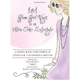 101 Glam Girl Ways to an Ultra Chic Lifestyle: A Cheeky Book with Tidbits of Advice for a Glamorous Lifestyle
