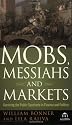 Mobs, Messiahs, and Markets: Surviving the Public Spectacle in Finance and Politics (Agora Series)