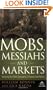 Mobs, Messiahs, and Markets: Surviving the Public Spectacle in Finance and Politics (Agora Series)