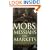 Mobs, Messiahs, and Markets: Surviving the Public Spectacle in Finance and Politics (Agora Series)