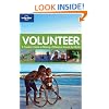 Lonely Planet Volunteer: A Traveller's Guide to Making a Difference Around (General Reference)