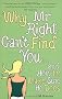 Why Mr Right Can't Find You...and How to Make Sure He Does