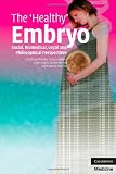 The Healthy Embryo: Social, Biomedical, Legal and Philosophical Perspectives