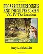 Edgar Rice Burroughs and the Silver Screen Vol. IV The Locations