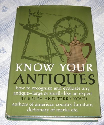know your antiques how to recognize and evaluate any antique large or small like an expert revised edition
