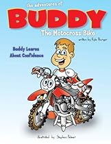 The Adventures of Buddy the Motocross Bike: Buddy Learns Confidence (Volume 1) The Adventures of Buddy the Motocross Bike: Buddy Learns Confidence (Volume 1)