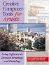 Creative Computer Tools for Artists: Using Software to Develop Drawings and Paintings