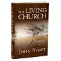 The Living Church: Convictions of a Lifelong Pasto&hellip by John R. W. Stott