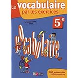 Le vocabulaire par les exercices 5e : Programme 2010par Thomas Gargallo