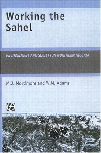 Working the Sahel (Global Environmental Change Series) On Sale