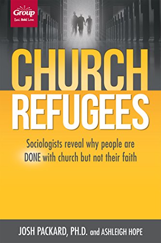 Download Church Refugees: Sociologists reveal why people are DONE with church but not their faith Download Church Refugees: Sociologists reveal why people are DONE with church but not their faith