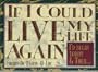 If I Could Live My Life Again