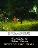 The human figure: its beauties and defects