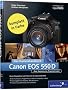 Canon EOS 550D. Das Kamerahandbuch: Ihre Kamera im Praxiseinsatz (Galileo Design)