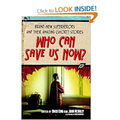 Who Can Save Us Now?: Brand-New Superheroes and Their Amazing (Short) Stories