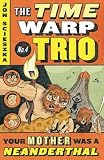 Your Mother Was A Neanderthal (Turtleback School & Library Binding Edition) (Time Warp Trio (Turtleback))