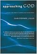 approaching God:a guide for worship leaders and worshippers: A Guide to Leading Worship