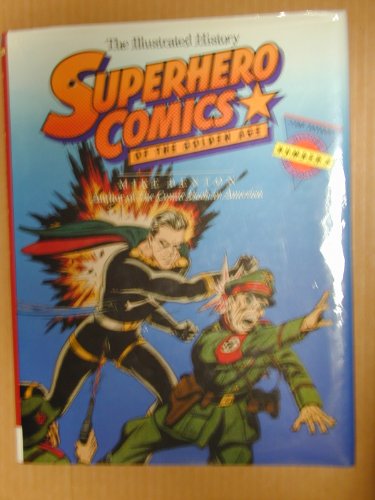 Superhero Comics of the Golden Age: The Illustrated History (Taylor History of Comics, Vol 4)