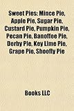 Sweet Pies: Mince Pie, Apple Pie, Sugar Pie, Custard Pie, Pumpkin Pie, Pecan Pie, Banoffee Pie, Derby Pie, Key Lime Pie, Grape Pie-
