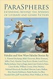 ParaSpheres: Extending Beyond the Spheres of Literary and Genre Fiction (Fabulist and New Wave Fabulist Stories)