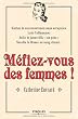 M�fiez vous des femmes ! Karine la successwoman sans scrupules, Lola l'allumeuse, Julie la jeune fille "au p�re", Natalia la Russe au sang chaud...