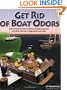 Get Rid of Boat Odors: A Boat Owner's Guide to Marine Sanitation Systems and Other Sources of Aggravation and Odor