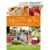 Recipes for Health Bliss: Using NatureFoods & Lifestyle Choices to Rejuvenate Your Body & Life